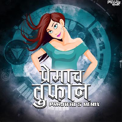 Premacha Tufan - Prajwals Remix